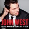John West - Loved You Tonight