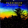 Passenger - Life's For The Living